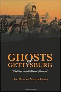Ghosts of Gettysburg by Drs Dave and Sharon Oester