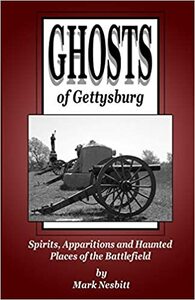 Ghosts of Gettysburg by Mark Nesbitt